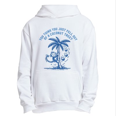 You Think You Just Fell Out Of A Coconut Tree Funny Saying Urban Pullover Hoodie