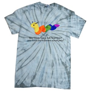 You Think Youve Felt True Fear Funny Tie-Dye T-Shirt