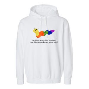 You Think Youve Felt True Fear Funny Garment-Dyed Fleece Hoodie