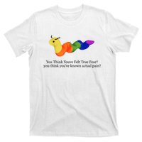 You Think Youve Felt True Fear Funny T-Shirt