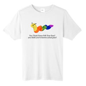 You Think Youve Felt True Fear Funny Tall Fusion ChromaSoft Performance T-Shirt