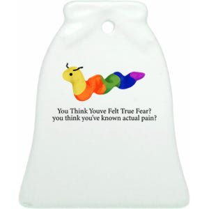 You Think Youve Felt True Fear Funny Ceramic Bell Ornament