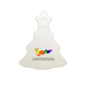 You Think Youve Felt True Fear Funny Ceramic Tree Ornament