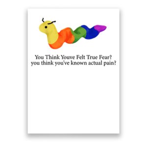 You Think Youve Felt True Fear Funny Poster