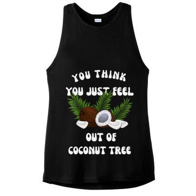 You Think You Just Fell Out Of Coconut Tree V Neck Ladies PosiCharge Tri-Blend Wicking Tank