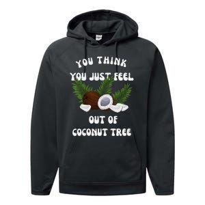 You Think You Just Fell Out Of Coconut Tree V Neck Performance Fleece Hoodie