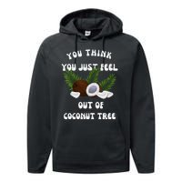 You Think You Just Fell Out Of Coconut Tree V Neck Performance Fleece Hoodie