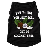 You Think You Just Fell Out Of Coconut Tree V Neck Doggie Tank