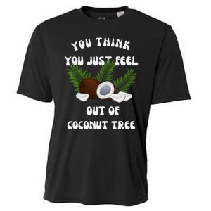 You Think You Just Fell Out Of Coconut Tree V Neck Cooling Performance Crew T-Shirt