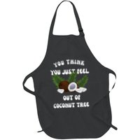 You Think You Just Fell Out Of Coconut Tree V Neck Apron