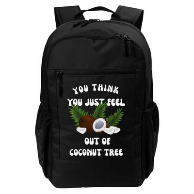 You Think You Just Fell Out Of Coconut Tree V Neck Backpack