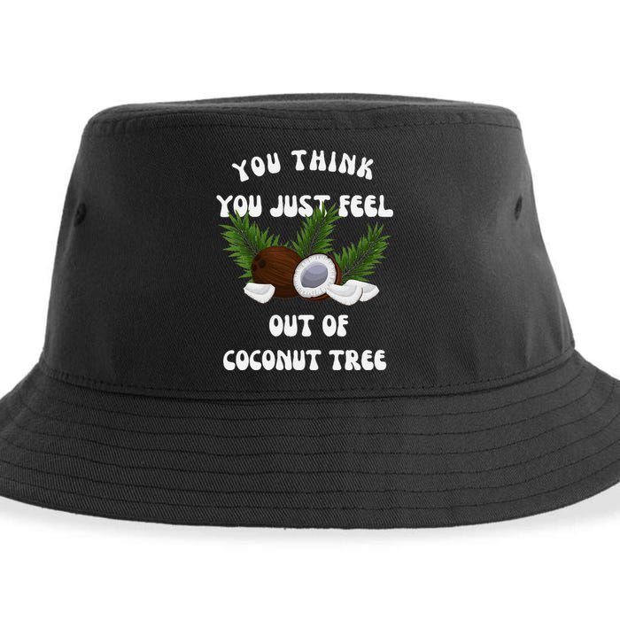 You Think You Just Fell Out Of Coconut Tree V Neck Sustainable Bucket Hat