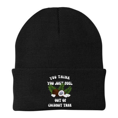 You Think You Just Fell Out Of Coconut Tree V Neck Beanie