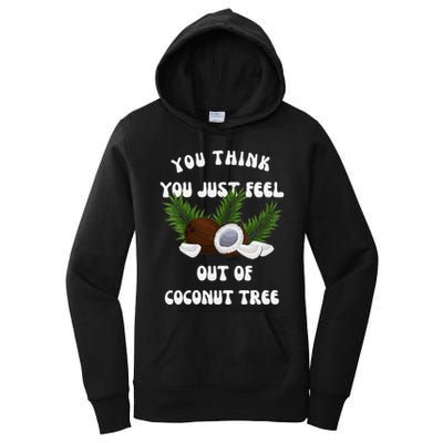 You Think You Just Fell Out Of Coconut Tree V Neck Women's Pullover Hoodie