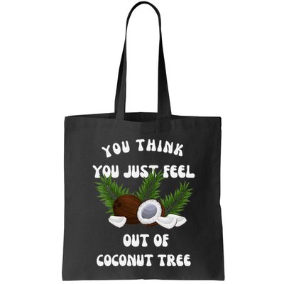 You Think You Just Fell Out Of Coconut Tree V Neck Bag