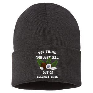 You Think You Just Fell Out Of Coconut Tree V Neck Sustainable Knit Beanie