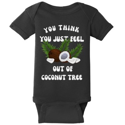 You Think You Just Fell Out Of Coconut Tree V Neck Baby Bodysuit