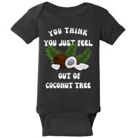 You Think You Just Fell Out Of Coconut Tree V Neck Baby Bodysuit