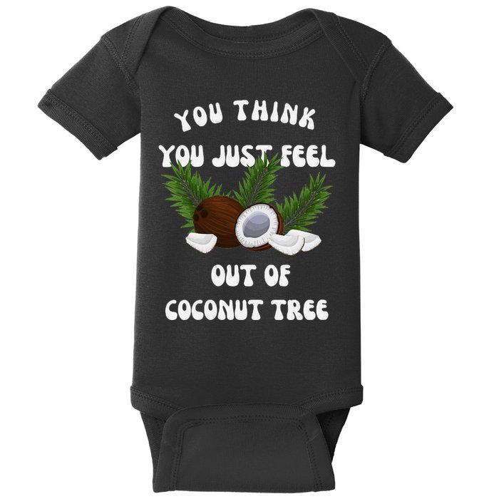 You Think You Just Fell Out Of Coconut Tree V Neck Baby Bodysuit