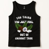 You Think You Just Fell Out Of Coconut Tree V Neck Tank Top
