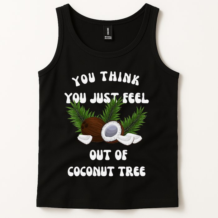 You Think You Just Fell Out Of Coconut Tree V Neck Tank Top