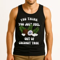 You Think You Just Fell Out Of Coconut Tree V Neck Tank Top
