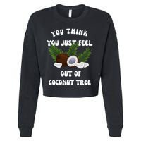 You Think You Just Fell Out Of Coconut Tree V Neck Cropped Pullover Crew