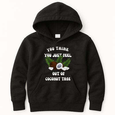 You Think You Just Fell Out Of Coconut Tree V Neck Kids Hoodie