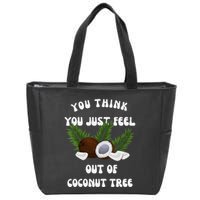 You Think You Just Fell Out Of Coconut Tree V Neck Zip Tote Bag