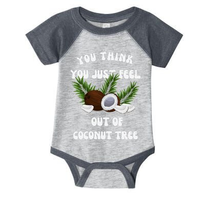 You Think You Just Fell Out Of Coconut Tree V Neck Infant Baby Jersey Bodysuit