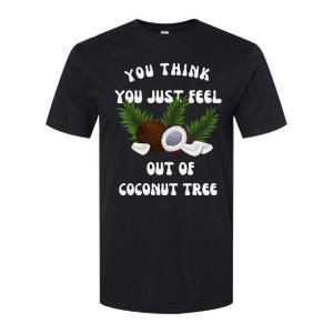 You Think You Just Fell Out Of Coconut Tree V Neck Softstyle CVC T-Shirt