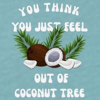You Think You Just Fell Out Of Coconut Tree V Neck Sueded Cloud Jersey T-Shirt