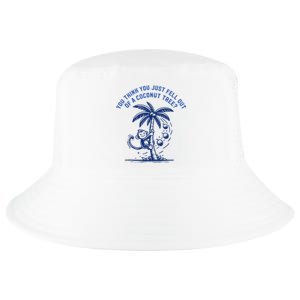 You Think You Just Fell Out Of A Coconut Tree Funny Saying Cool Comfort Performance Bucket Hat