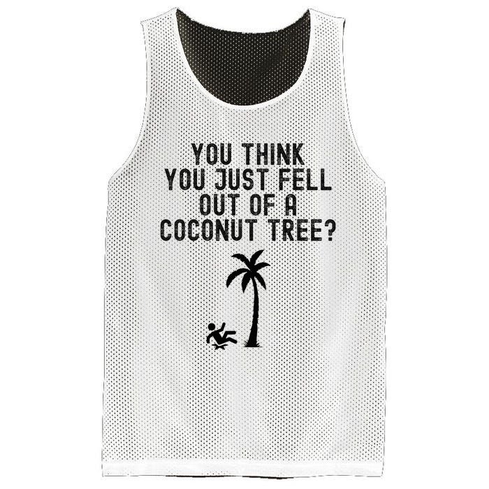 You Think You Just Fell Out Of A Coconut Tree Kamala Harris Mesh Reversible Basketball Jersey Tank