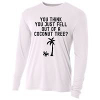 You Think You Just Fell Out Of A Coconut Tree Kamala Harris Cooling Performance Long Sleeve Crew