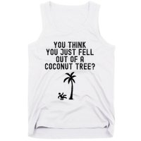 You Think You Just Fell Out Of A Coconut Tree Kamala Harris Tank Top