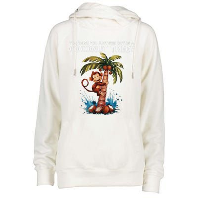 You Think You Just Fell Out Of A Coconut Tree Kamala Womens Funnel Neck Pullover Hood