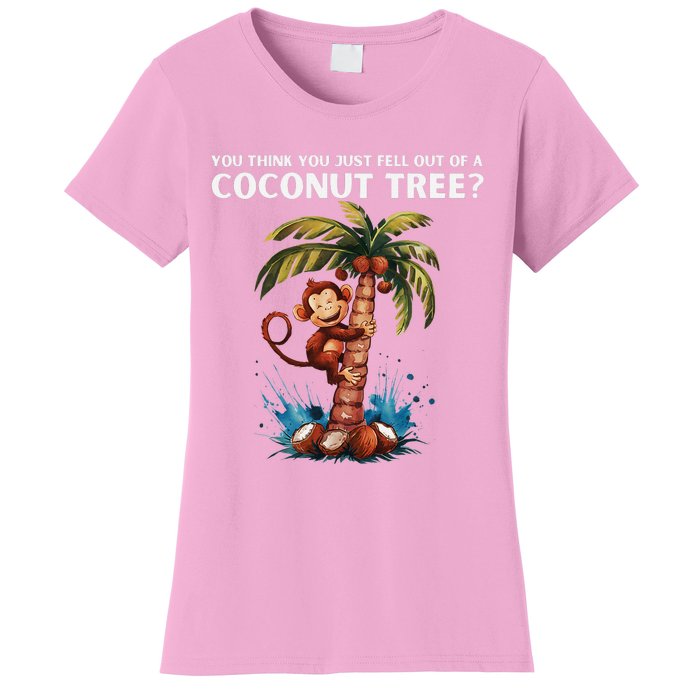 You Think You Just Fell Out Of A Coconut Tree Kamala Women's T-Shirt