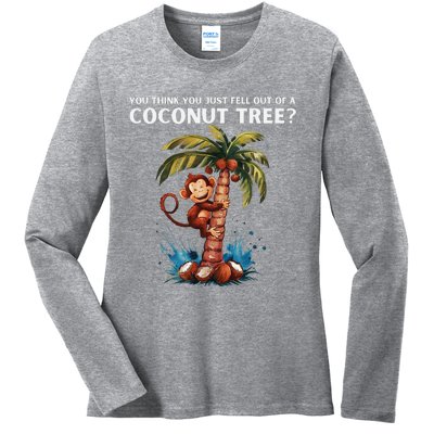 You Think You Just Fell Out Of A Coconut Tree Kamala Ladies Long Sleeve Shirt