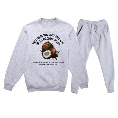 You Think You Just Fell Out Of A Coconut Tree Kamala T Shirt1.Png Premium Crewneck Sweatsuit Set