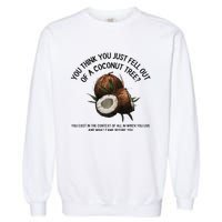 You Think You Just Fell Out Of A Coconut Tree Kamala T Shirt1.Png Garment-Dyed Sweatshirt