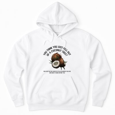 You Think You Just Fell Out Of A Coconut Tree Kamala T Shirt1.Png Hoodie