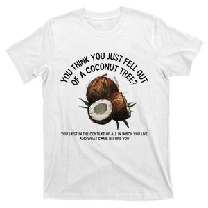 You Think You Just Fell Out Of A Coconut Tree Kamala T Shirt1.Png T-Shirt