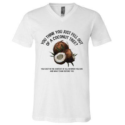 You Think You Just Fell Out Of A Coconut Tree Kamala T Shirt1.Png V-Neck T-Shirt