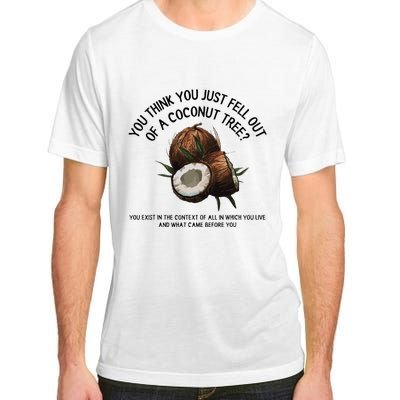 You Think You Just Fell Out Of A Coconut Tree Kamala T Shirt1.Png Adult ChromaSoft Performance T-Shirt