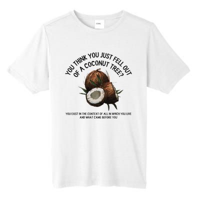 You Think You Just Fell Out Of A Coconut Tree Kamala T Shirt1.Png Tall Fusion ChromaSoft Performance T-Shirt