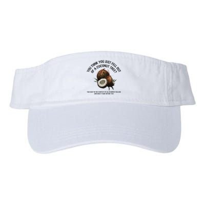 You Think You Just Fell Out Of A Coconut Tree Kamala T Shirt1.Png Valucap Bio-Washed Visor