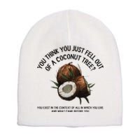 You Think You Just Fell Out Of A Coconut Tree Kamala T Shirt1.Png Short Acrylic Beanie