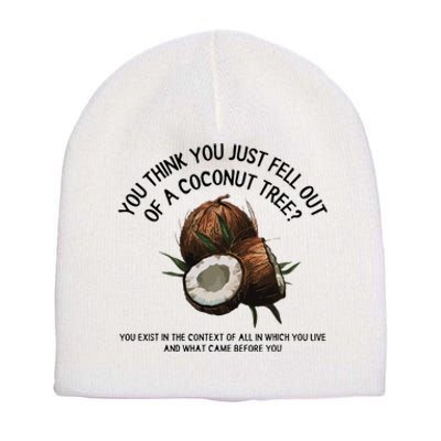 You Think You Just Fell Out Of A Coconut Tree Kamala T Shirt1.Png Short Acrylic Beanie