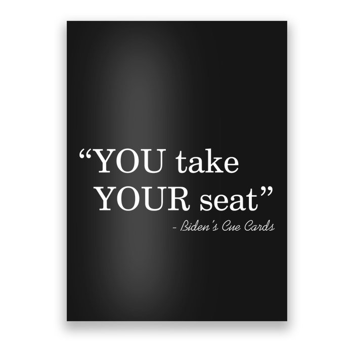 You Take Your Seat Biden's Cue Cards Funny Anti Biden FJB Poster